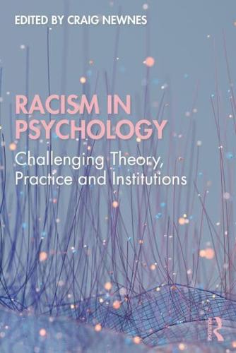 Racism in Psychology: Challenging Theory, Practice and Institutions