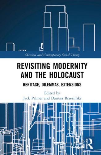 Revisiting Modernity and the Holocaust: Heritage, Dilemmas, Extensions
