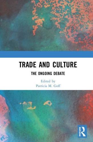 Trade and Culture : The Ongoing Debate