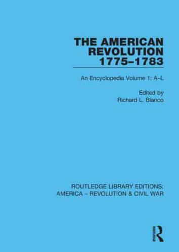 The American Revolution 1775-1783 : An Encyclopedia Volume 1: A-L