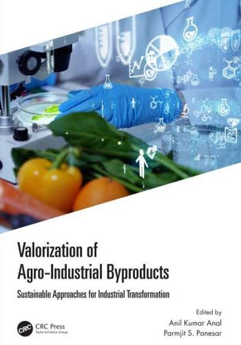 Valorization of Agro-Industrial Byproducts: Sustainable Approaches for Industrial Transformation