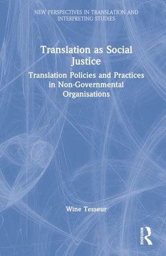 Translation as Social Justice: Translation Policies and Practices in Non-Governmental Organisations