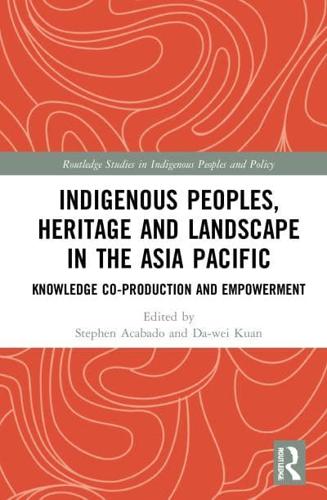 Indigenous Peoples, Heritage and Landscape in the Asia Pacific