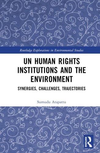 UN Human Rights Institutions and the Environment