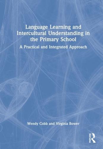 Language Learning and Intercultural Understanding in the Primary School: A Practical and Integrated Approach
