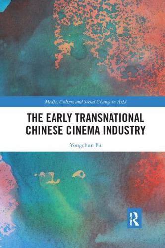 The Early Transnational Chinese Cinema Industry