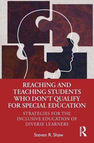 Reaching and Teaching Students Who Don't Qualify for Special Education: Strategies for the Inclusive Education of Diverse Learners