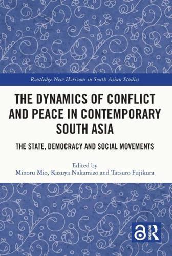 The Dynamics of Conflict and Peace in Contemporary South Asia: The State, Democracy and Social Movements