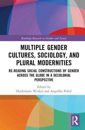 Multiple Gender Cultures, Sociology, and Plural Modernities: Re-reading Social Constructions of Gender across the Globe in a Decolonial Perspective
