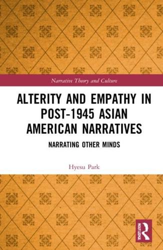 Alterity and Empathy in Post-1945 Asian American Narratives: Narrating Other Minds