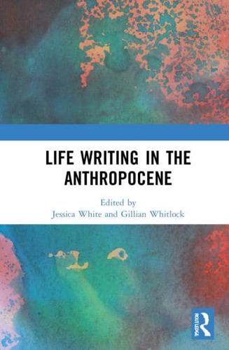 Life Writing in the Anthropocene