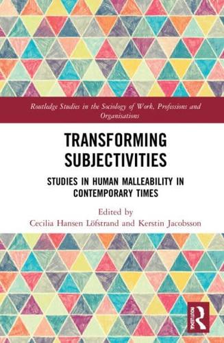 Transforming Subjectivities: Studies in Human Malleability in Contemporary Times