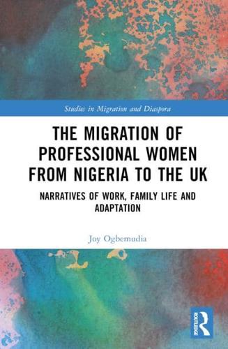 The Migration of Professional Women from Nigeria to the UK: Narratives of Work, Family Life and Adaptation