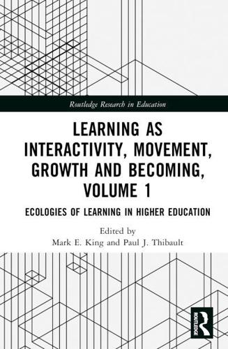 Learning as Interactivity, Movement, Growth and Becoming. Volume 1 Ecologies of Learning in Higher Education