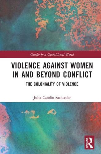 Violence against Women in and beyond Conflict: The Coloniality of Violence
