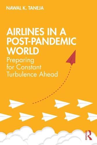 Airlines in a Post-Pandemic World: Preparing for Constant Turbulence Ahead