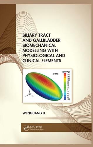 Biliary Tract and Gallbladder Biomechanical Modelling With Physiological and Clinical Elements