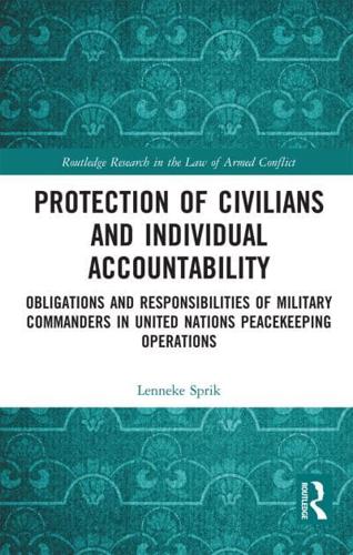 Protection of Civilians and Individual Accountability: Obligations and Responsibilities of Military Commanders in United Nations Peacekeeping Operations