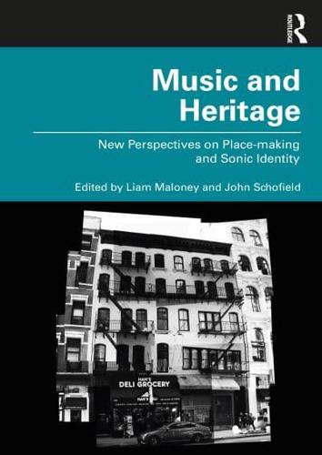 Music and Heritage: New Perspectives on Place-making and Sonic Identity