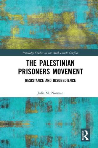 The Palestinian Prisoners Movement: Resistance and Disobedience