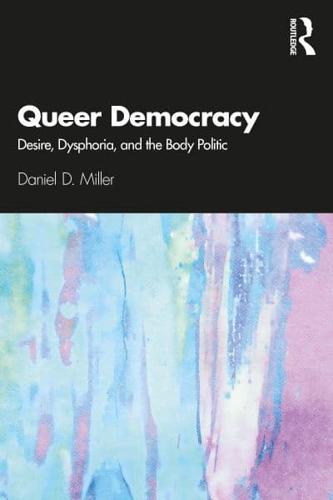 Queer Democracy: Desire, Dysphoria, and the Body Politic