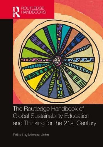 The Routledge Handbook of Global Sustainability Education and Thinking for the 21st Century