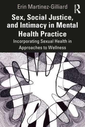 Sex, Social Justice, and Intimacy in Mental Health Practice
