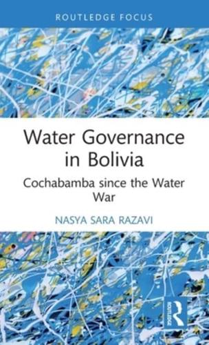 Water Governance in Bolivia: Cochabamba since the Water War
