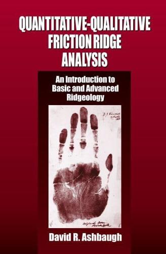 Quantitative-Qualitative Friction Ridge Analysis: An Introduction to Basic and Advanced Ridgeology