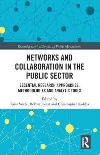 Networks and Collaboration in the Public Sector: Essential research approaches, methodologies and analytic tools