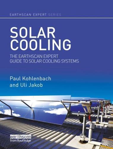 Solar Cooling: The Earthscan Expert Guide to Solar Cooling Systems