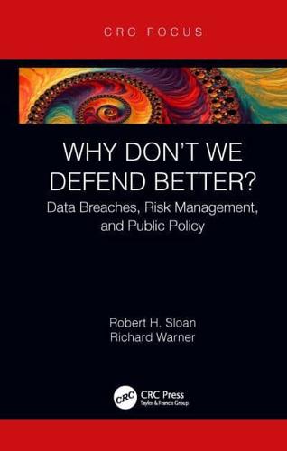 Why Don't We Defend Better?: Data Breaches, Risk Management, and Public Policy