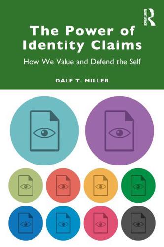 The Power of Identity Claims: How We Value and Defend the Self