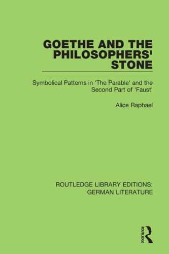 Goethe and the Philosopher's Stone: Symbolical Patterns in 'The Parable' and the Second Part of 'Faust'