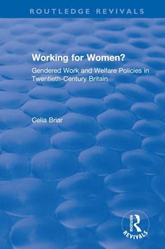 Working for Women?: Gendered Work and Welfare Policies in Twentieth-Century Britain