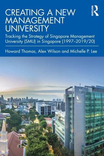 Creating a New Management University: Tracking the Strategy of Singapore Management University (SMU) in Singapore (1997-2019/20)