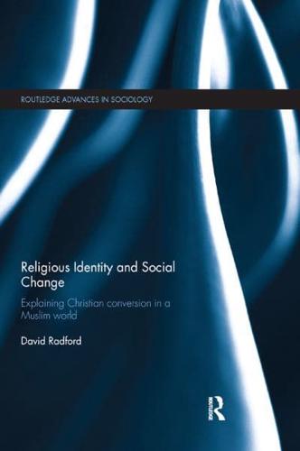 Religious Identity and Social Change: Explaining Christian conversion in a Muslim world