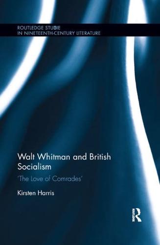 Walt Whitman and British Socialism: �The Love of Comrades�
