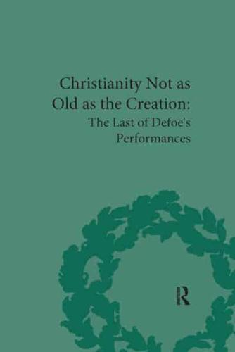 Christianity Not as Old as the Creation: The Last of Defoe's Performances