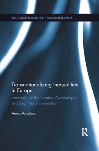 Transnationalizing Inequalities in Europe: Sociocultural Boundaries, Assemblages and Regimes of Intersection