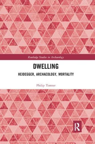 Dwelling: Heidegger, Archaeology, Mortality