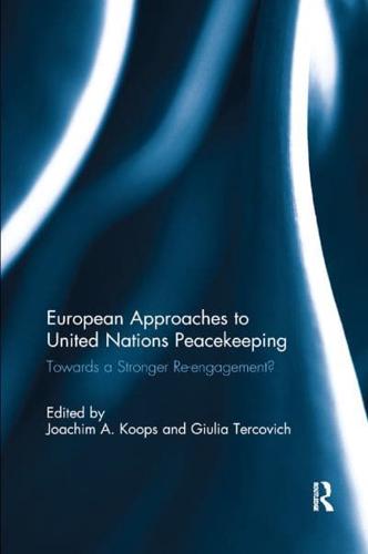 European Approaches to United Nations Peacekeeping: Towards a stronger Re-engagement?