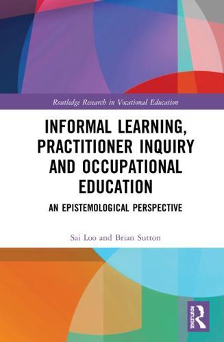 Informal Learning, Practitioner Inquiry and Occupational Education: An Epistemological Perspective