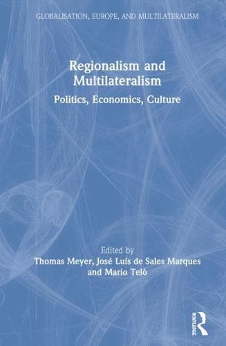 Regionalism and Multilateralism: Politics, Economics, Culture