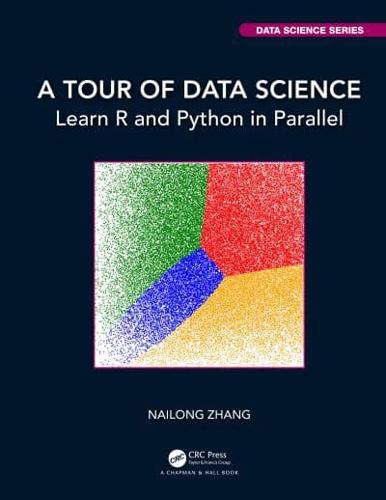 A Tour of Data Science: Learn R and Python in Parallel