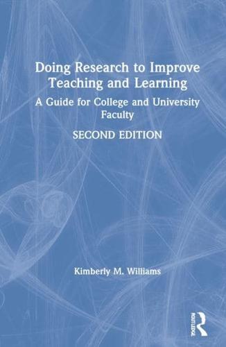 Doing Research to Improve Teaching and Learning: A Guide for College and University Faculty