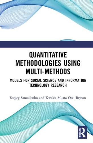 Quantitative Methodologies using Multi-Methods: Models for Social Science and Information Technology Research