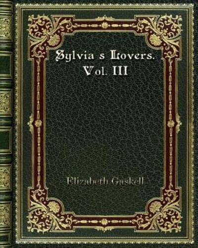 Sylvia's Lovers. Vol. III
