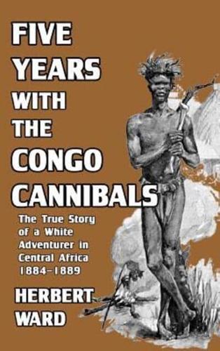 Five Years with the Congo Cannibals