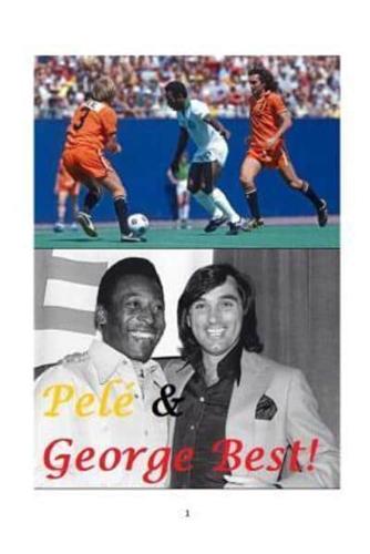 Pelé and George Best!
